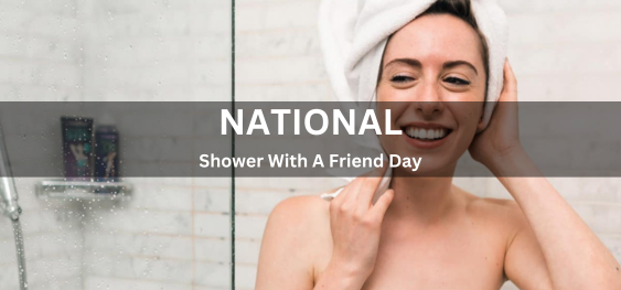 National Shower With A Friend Day  [मित्र दिवस के साथ राष्ट्रीय स्नान]